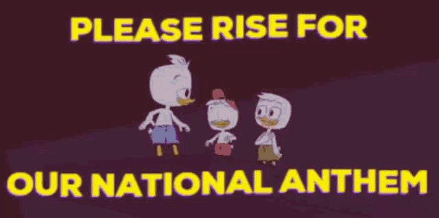 three cartoon ducks are standing next to each other with the words please rise for our national anthem above them