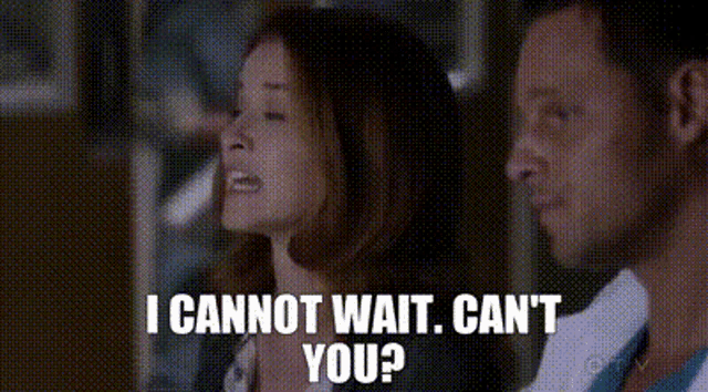 a man and a woman are sitting next to each other and the woman is saying `` i cannot wait . cant you ? ''