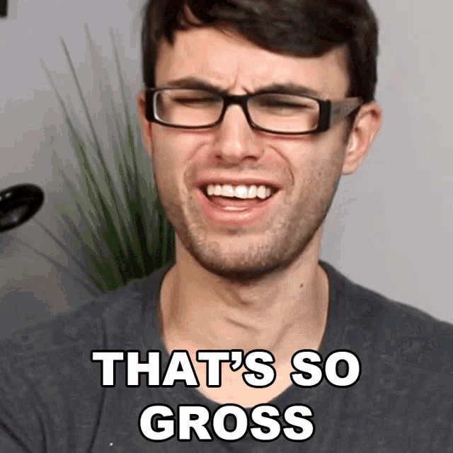a man wearing glasses is making a funny face with the words that 's so gross below him