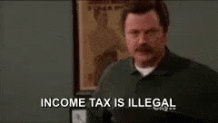 Income Tax Is Illegal GIF - Nick Offerman Ron Swanson Income Tax GIFs