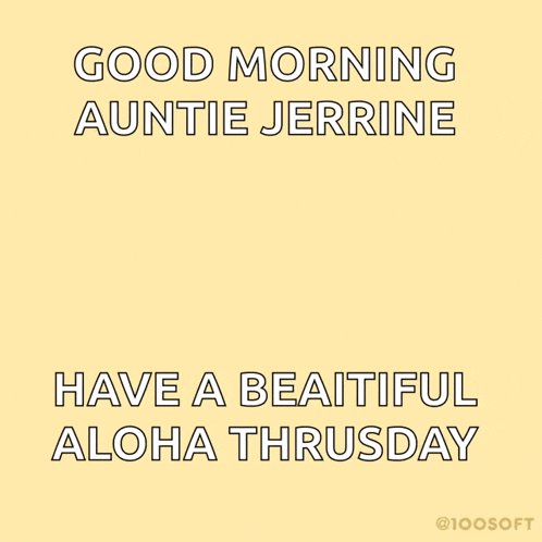 a cartoon of a cup of coffee with the words good morning auntie jerrine have a beautiful aloha thursday below it