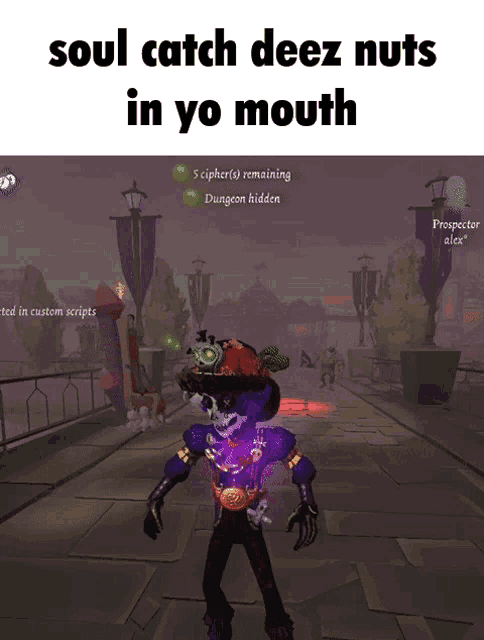 a screenshot of a video game with the words soul catch deez nuts in yo mouth at the top