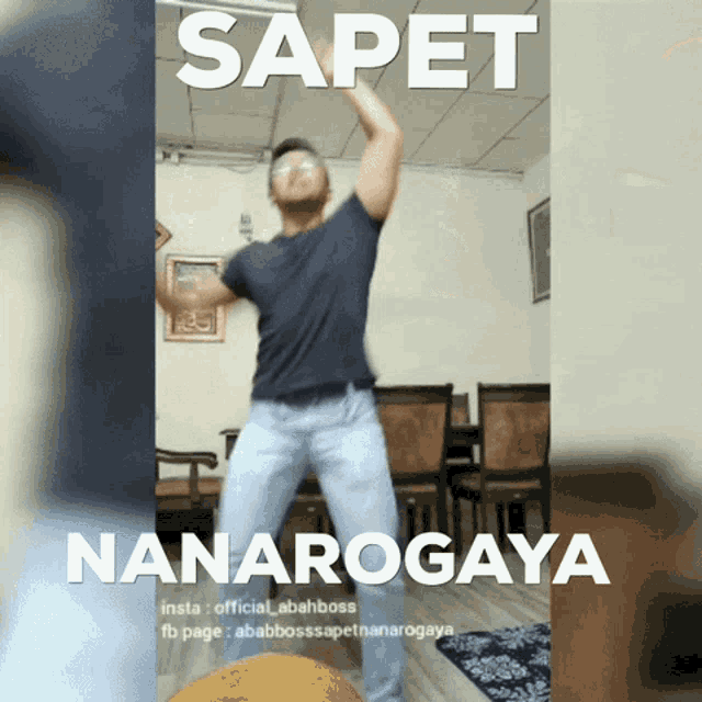 a man is dancing in a room with the words sapet nanarogaya on the bottom