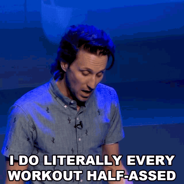 I Do Literally Every Workout Half Assed Josh Sundquist GIF - I Do Literally Every Workout Half Assed Josh Sundquist I Do It Half Assed Literally GIFs