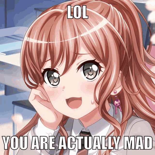 a picture of a girl with the words lol you are actually mad on it