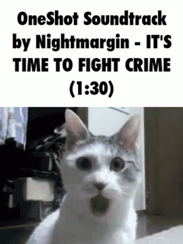 Oneshot Nightmargin GIF - Oneshot Nightmargin Its Time To Fight Crime GIFs