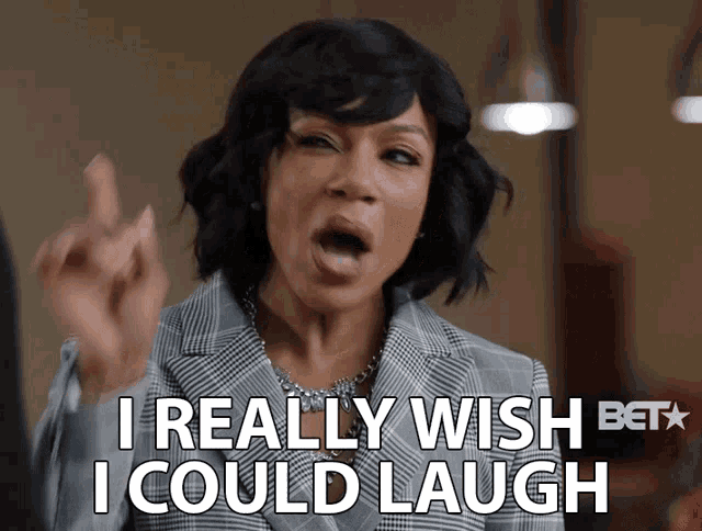 a woman says " i really wish i could laugh " with her mouth open