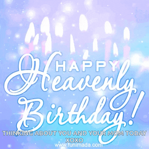happy heavenly birthday thinking about you and your mom today xoxo