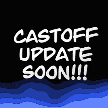 a poster that says castoff update soon !!!