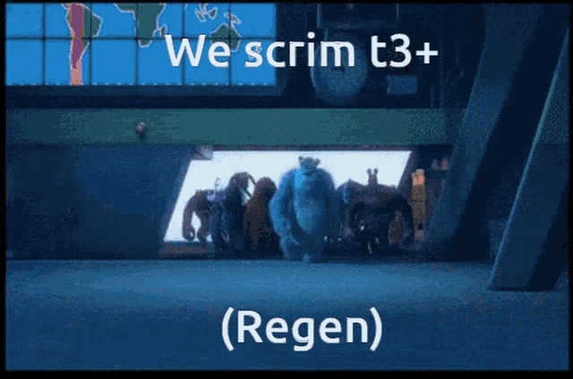 a screen shows a group of monsters and the words " we scrim t3 + ( regen ) "