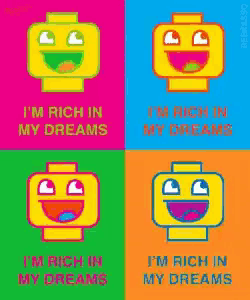 a poster that says " i 'm rich in my dreams "
