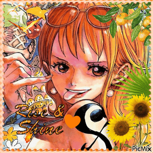 a picture of nami from one piece with the words rise & shine on the bottom