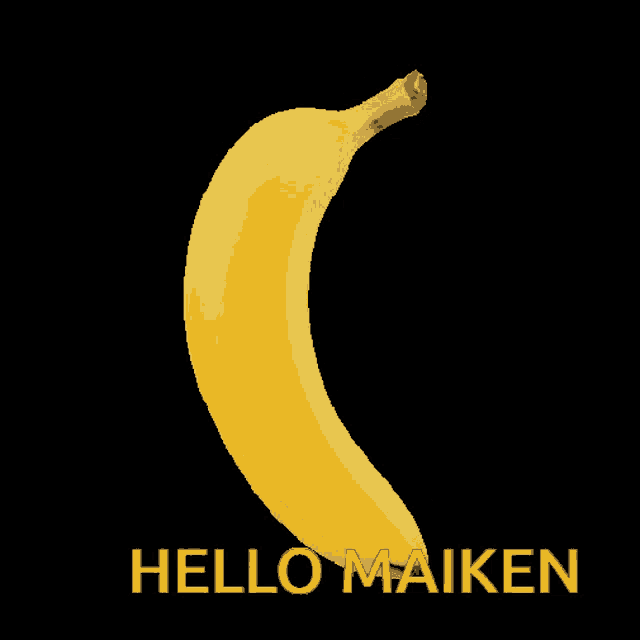 a picture of a banana with the words hello maiken below it