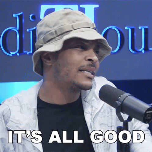Its All Good Ti GIF - Its All Good Ti Expeditiously With Tip Ti Harris GIFs