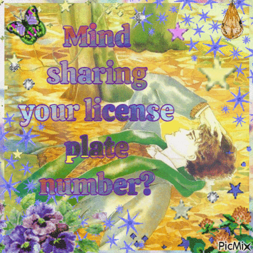 a picture of a person laying down with the words mind sharing your license plate number