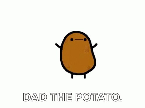 Dad The GIF - Dad The Potato GIFs