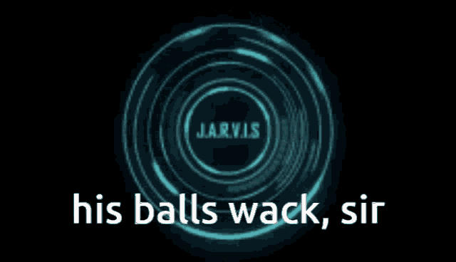 jarvis his balls wack sir is displayed on a dark background