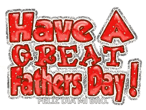 have a great father 's day feliz dia mi bro