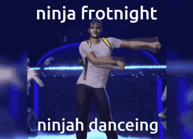 a picture of a man dancing with the caption ninja frotnight