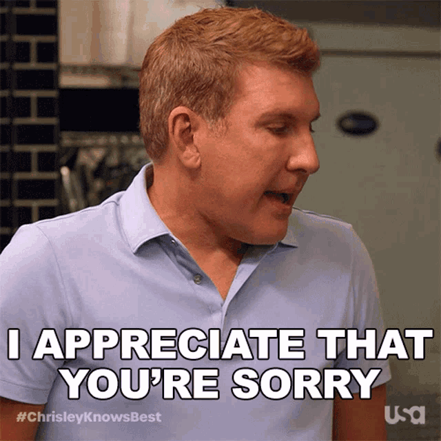 I Appreciate That Youre Sorry Chrisley Knows Best GIF