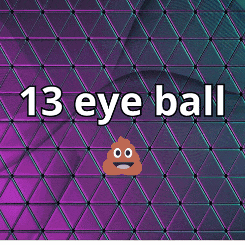 a purple background with the words 13 eye ball and a poop face