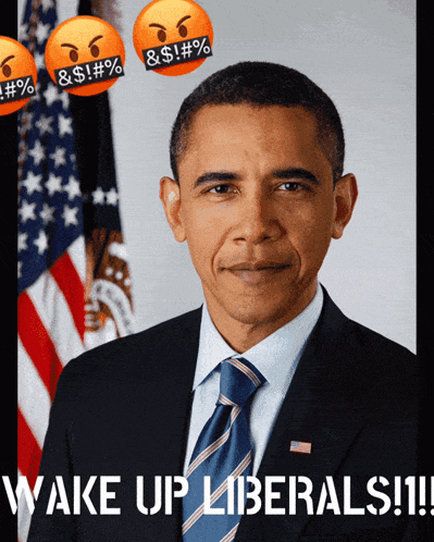 a picture of barack obama with the words wake up liberals on it