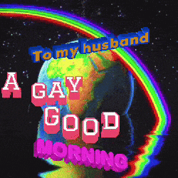 a picture of a rainbow with the words " to my husband a gay good morning " below it