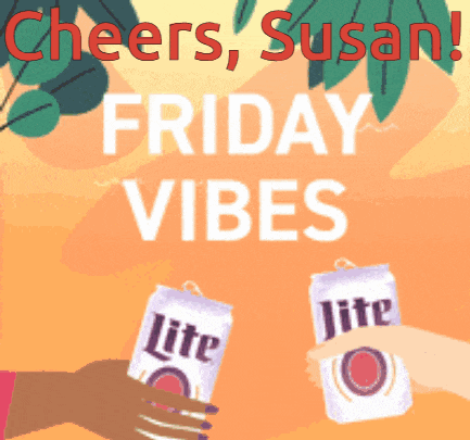 a poster that says cheers susan friday vibes with two cans of lite beer