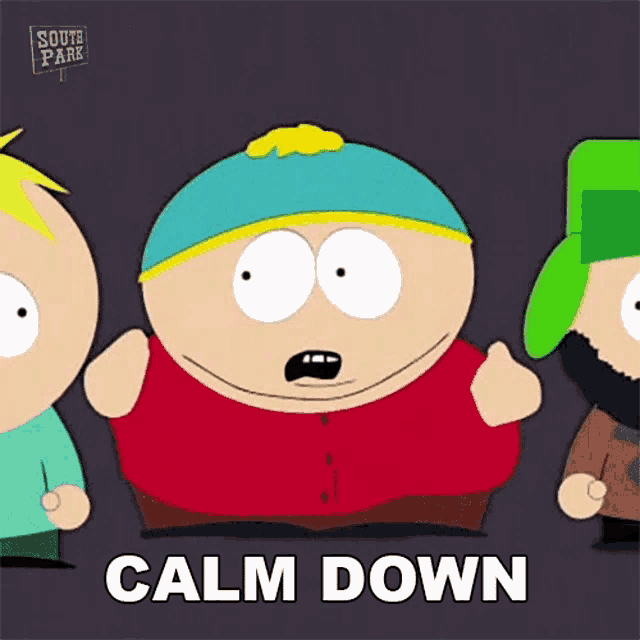 a cartoon character from south park is standing next to two other characters and says calm down