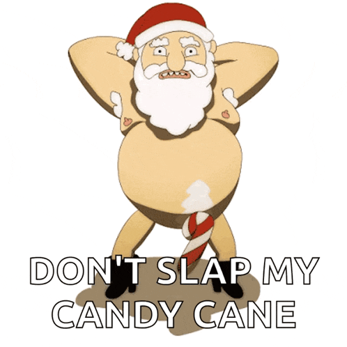 a naked santa claus holding a candy cane with the words " i don 't slap my candy cane " below him