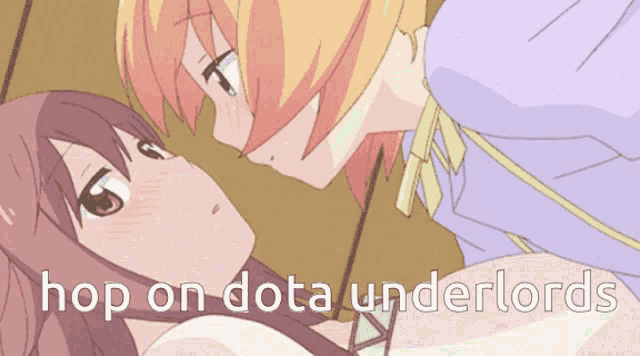 a cartoon of two girls kissing with the words hop on dota underlords below them