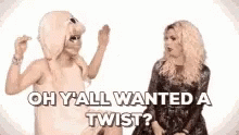 Katya Trixie GIF - Katya Trixie Oh Y All Wanted A Twisted GIFs