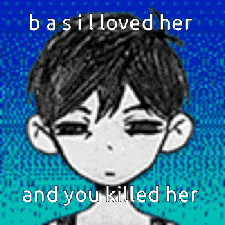 a black and white drawing of a boy with the words basil loved her and you killed her