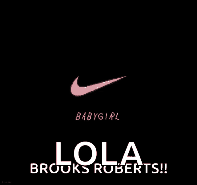 a baby girl named lola brooks roberts with a pink nike logo on a black background