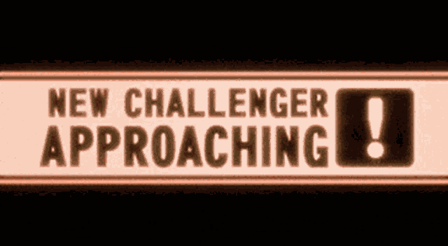 a sign that says " new challenger approaching " with an exclamation point