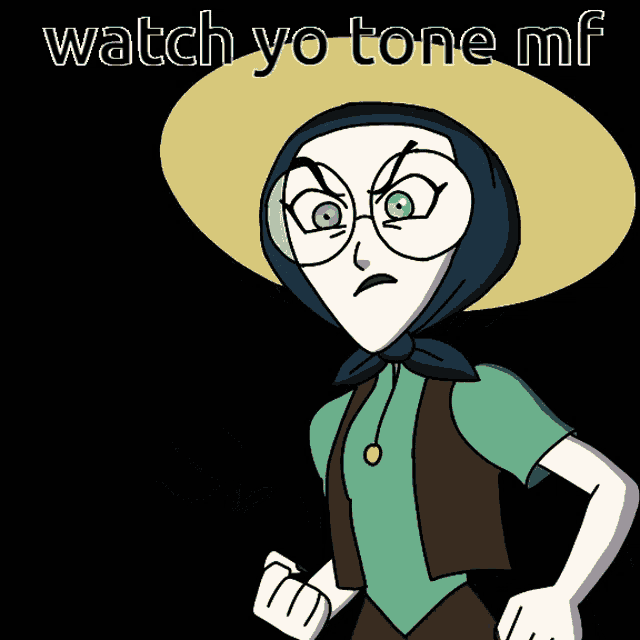 a cartoon character is pointing at the viewer with the words watch yo tone mf written below her