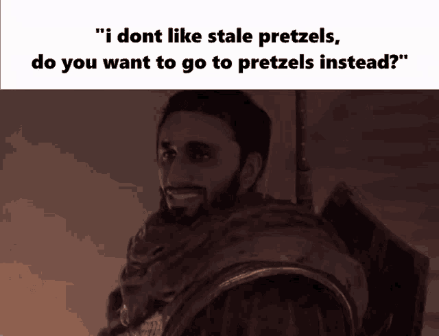 a man with a beard says " i dont like stale pretzels do you want to go to pretzels "