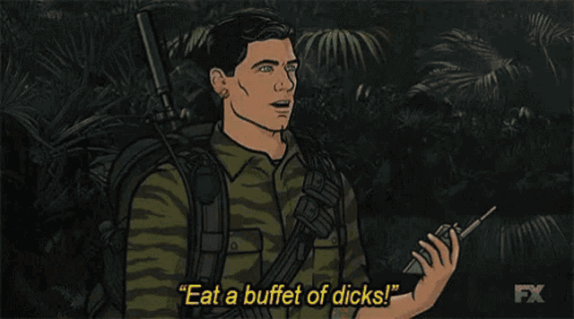 archer from archer says " eat a buffet of dicks " while holding a walkie talkie