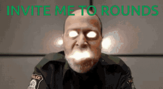 a man in a police uniform with the words " invite me to rounds " behind him