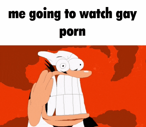a cartoon character says me going to watch gay porn with a red background