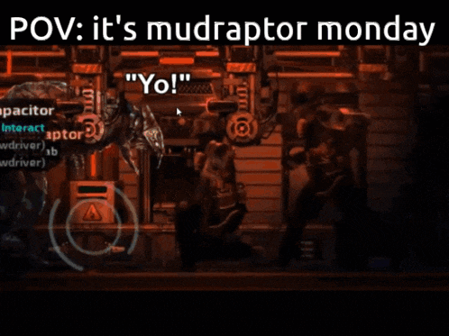 a video game scene with the words pov it 's mudraptor monday yo