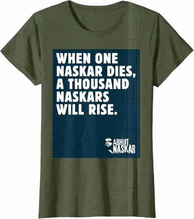 a t-shirt that says when one naskar dies a thousand naskars will rise