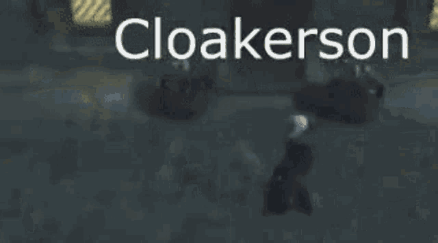 a screenshot of a video game with the word cloakerson written on it .