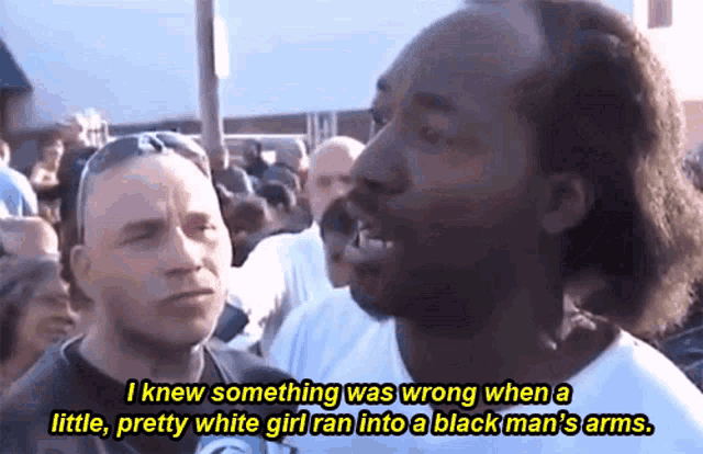 a man says something was wrong when a little pretty white girl ran into a black man 's arms ..