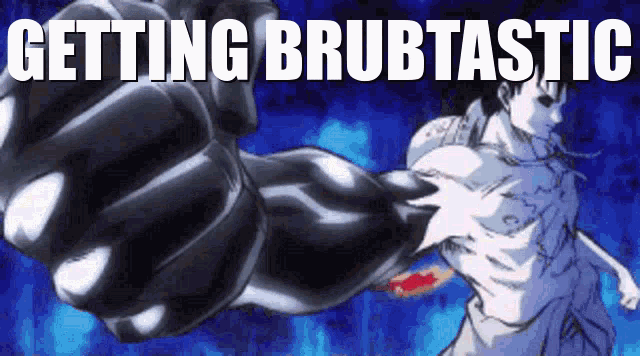 a man 's fist is being thrown in the air with the words getting brubtastic behind him