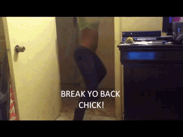 a person standing in a hallway with the words " break yo back chick " written on the bottom