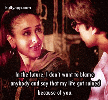 a man and a woman are looking at each other and the woman says in the future i don 't want to blame anybody