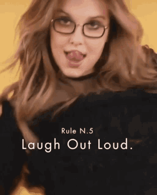 a woman wearing glasses is sticking her tongue out with the words rule n.5 laugh out loud written below her