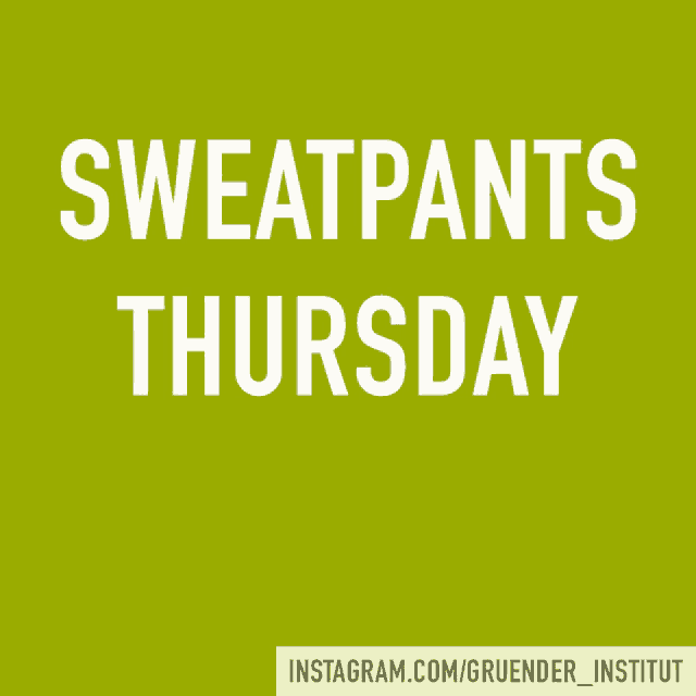 a green sign that says sweatpants thursday