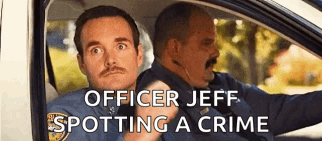 two police officers are sitting in a car with the words officer jeff spotting a crime written above them .